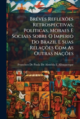 Bréves Reflexões Retrospectivas, Politicas, Mor... [Portuguese] 1293281239 Book Cover
