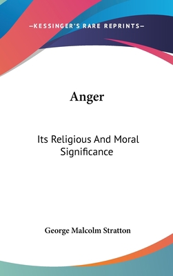 Anger: Its Religious And Moral Significance 1436673526 Book Cover