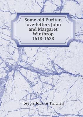 Some old Puritan love-letters John and Margaret... 5518452632 Book Cover