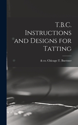 T.B.C. Instructions and Designs for Tatting 1016229232 Book Cover