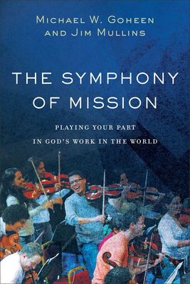 The Symphony of Mission: Playing Your Part in G... 1540960234 Book Cover