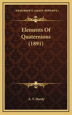 Elements of Quaternions (1891) 1164291920 Book Cover