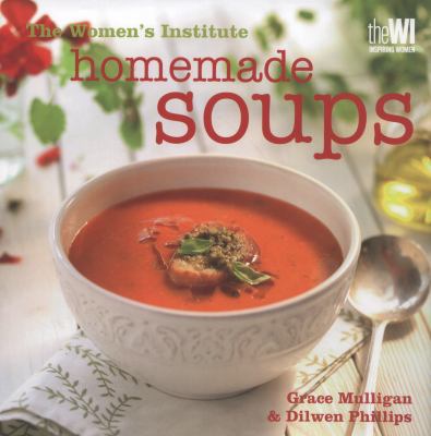 Women's Institute: Homemade Soups 1471101762 Book Cover