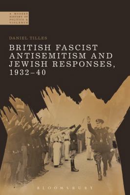 British Fascist Antisemitism and Jewish Respons... 1472510577 Book Cover