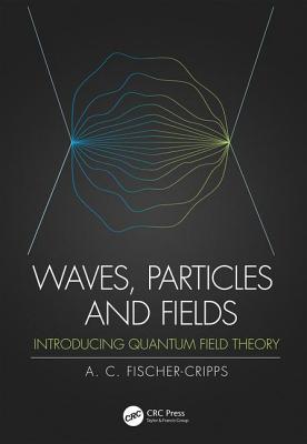 Waves, Particles and Fields: Introducing Quantu... 0367198762 Book Cover