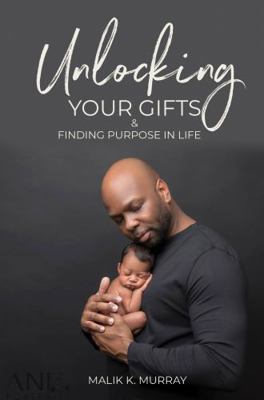 Unlocking Your Gifts & Finding Purpose in Life