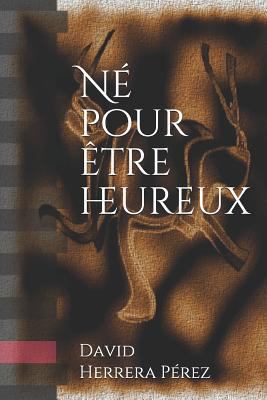 Né pour être heureux [French] 1520382316 Book Cover