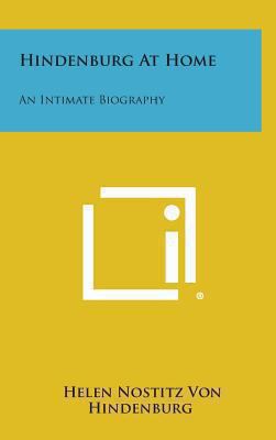 Hindenburg at Home: An Intimate Biography 1258872102 Book Cover