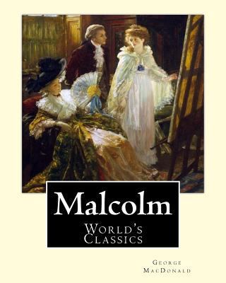 Malcolm, By: George MacDonald, (World's Classic... 1537504584 Book Cover