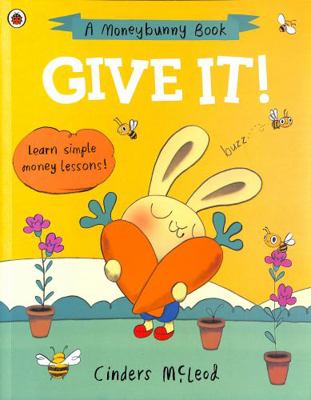 Give It!: Learn simple money lessons (A Moneybu... 0241527503 Book Cover