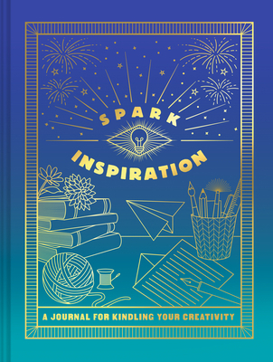 Spark Inspiration Journal: A Journal for Kindli... 1797209388 Book Cover