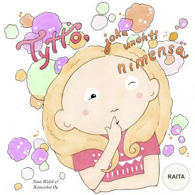 Tyttö, joka unohti nimensä RAITA [Finnish] 1517254221 Book Cover