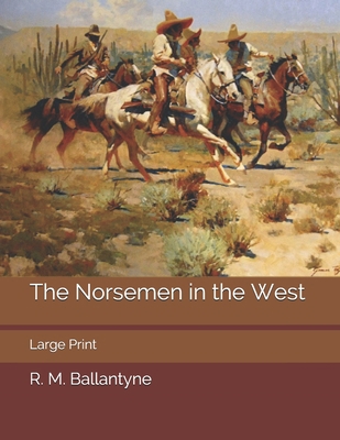 The Norsemen in the West: Large Print 1706607881 Book Cover