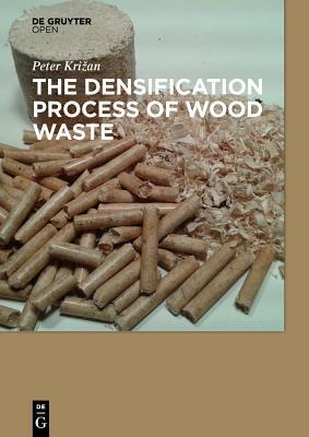 The Densification Process of Wood Waste 3110440016 Book Cover
