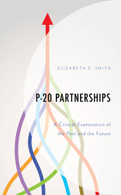 P-20 Partnerships: A Critical Examination of th... 1793612684 Book Cover