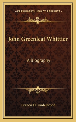 John Greenleaf Whittier: A Biography 1163398292 Book Cover