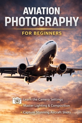 Aviation Photography for Beginners B0GXCCKRH5 Book Cover