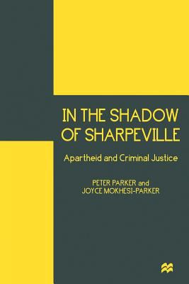 In the Shadow of Sharpeville: Apartheid and Cri... 1349146196 Book Cover