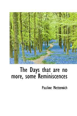 The Days That Are No More, Some Reminiscences 1115463535 Book Cover