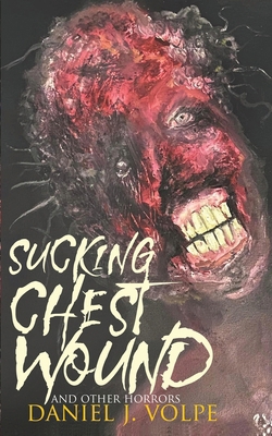 Sucking Chest Wound: And Other Horrors 1961758172 Book Cover