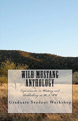 Wild Mustang Anthology: Experiments in Writing ... 1453720162 Book Cover