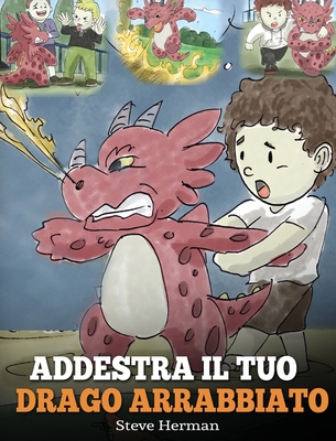 Addestra il tuo drago arrabbiato: (Train Your A... [Italian] 1950280446 Book Cover