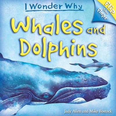 Flip The Flaps: Whales and Dolphins: Whales and... 0753462257 Book Cover
