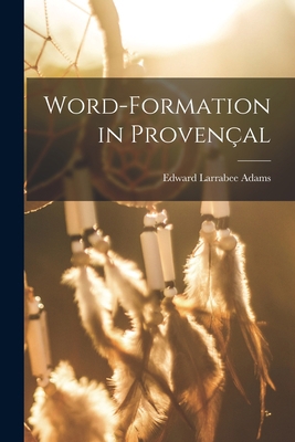 Word-formation in Provençal 1017331006 Book Cover