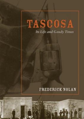 Tascosa: Its Life and Gaudy Times 0896726045 Book Cover