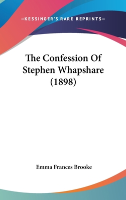 The Confession Of Stephen Whapshare (1898) 1437396984 Book Cover