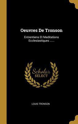 Oeuvres De Tronson: Entrentiens Et Meditations ... [French] 0341465704 Book Cover