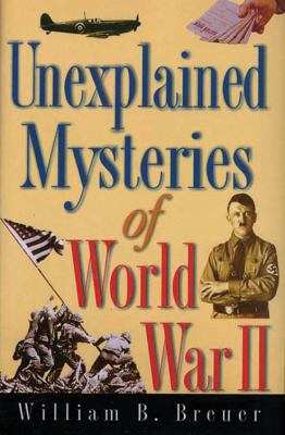 Unexplained Mysteries of World War II 0785822534 Book Cover