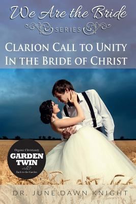 Clarion Call to UNITY: In the Bride of Christ 0692671153 Book Cover