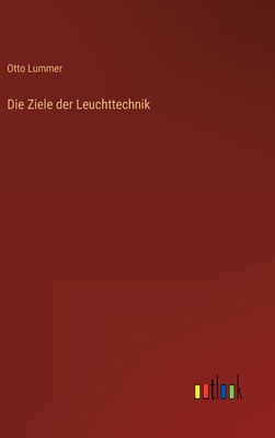 Die Ziele der Leuchttechnik [German] 3368409433 Book Cover