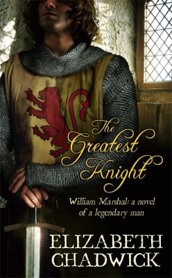 The Greatest Knight - William Marshal - A Novel... 0316728322 Book Cover