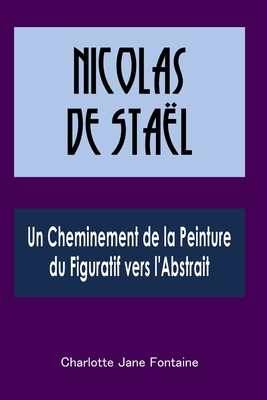 Nicolas de Staël: Un Cheminement de la Peinture... [French] B0CKGS9BBJ Book Cover