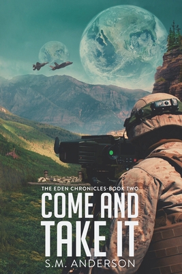 Come and Take It: The Eden Chronicles - Book Two 1792977174 Book Cover