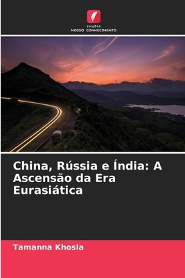 China, Rússia e Índia: A Ascensão da Era Eurasi... [Portuguese] 6208920019 Book Cover