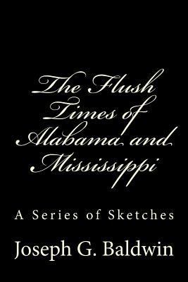 The Flush Times of Alabama and Mississippi: A S... 1492885339 Book Cover