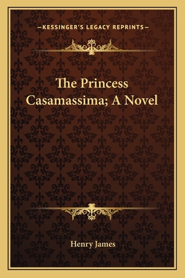 The Princess Casamassima; A Novel 1163722901 Book Cover