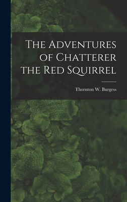 The Adventures of Chatterer the Red Squirrel 1016208871 Book Cover