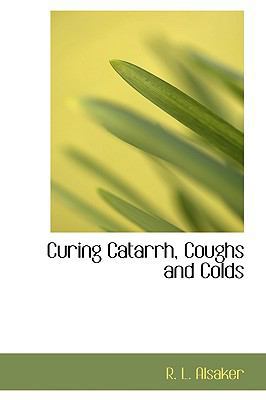Curing Catarrh, Coughs and Colds 0554707187 Book Cover
