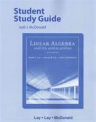 Student Study Guide for Linear Algebra and Its ... 0321982576 Book Cover