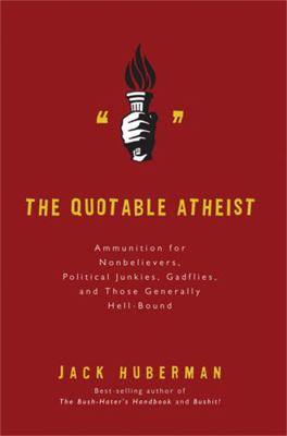 The Quotable Atheist: Ammunition for Nonbelieve... 1560259698 Book Cover