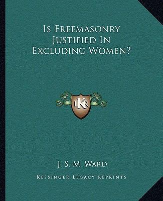 Is Freemasonry Justified In Excluding Women? 1162873108 Book Cover