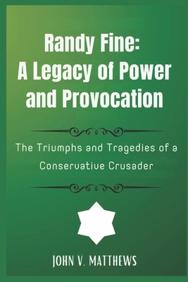 Randy Fine: A Legacy of Power and Provocation" ... B0F2TBN75R Book Cover