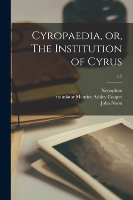 Cyropaedia, or, The Institution of Cyrus; v.2 1015374328 Book Cover