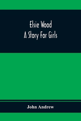 Elsie Wood: A Story For Girls 935436604X Book Cover