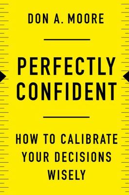 Perfectly Confident: How to Calibrate Your Deci... 0062887750 Book Cover