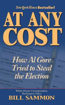 At Any Cost: How Al Gore Tried to Steal the Ele... 0895261227 Book Cover